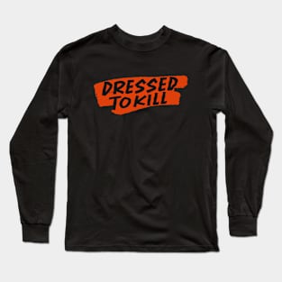 DRESSED TO KILL #4 Long Sleeve T-Shirt